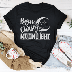 born to chase the moonlight tee
