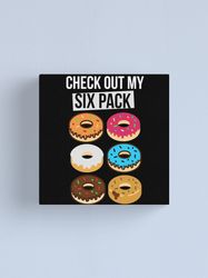 Sublimation Print PNG Check Out My Six Pack Donuts