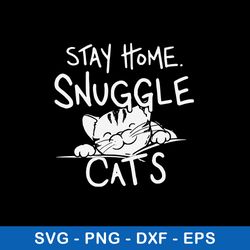 Stay Home Snuggle Cat_s Svg, Cat svg, Png Dxf Eps File