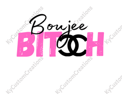 Boujee Bitch PNG Digital Download