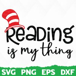 Dr Seuss Svg, Dr Seuss Cat In The Hat, reading is my thing, Dr Suess Day, Teacher life png, Read across America, Dr Seus