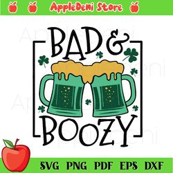 Bad And Boozy Svg, Shamrocks Svg, St. Patrick Svg, Green Shamrock Svg