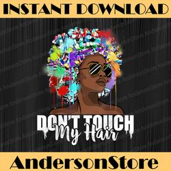Dont Touch My Hair Afro Natural Hair Black History BLM, Freedom, Black woman, Since 1865 PNG Sublimation