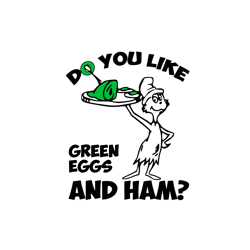Do You Like Green Eggs And Ham Funny Sam I Am Dr Seuss Day Svg