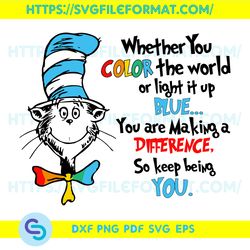 Whether You Color The World Or Light It Up Blue Svg, Dr Seuss Svg, Cat In The Hat Svg, Read Book Svg, Reading Svg
