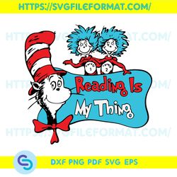 Cat Hat Reading Is My Thing Dr Seuss Svg, Dr Seuss Svg, Dr Seuss Reading Svg, Reading Svg, Dr Seuss Quotes,