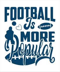 Football is more popular