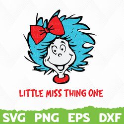 Little miss thing one, Dr Seuss Svg, Dr Seuss Cat In The Hat, Horton svg, Lorax svg, Fish svg, thing 1 svg, thing 2 svg