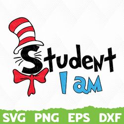 Student I am, Dr Seuss Svg, Dr Seuss Cat In The Hat, Horton svg, Lorax svg, Fish svg, thing 1 svg, thing 2 svg, Dr Suess