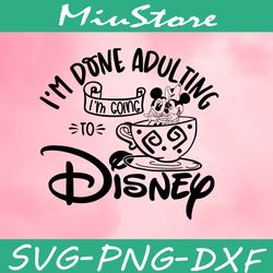 I I'm Done Adulting I Am Going To Disney SVG, Mickey And Minnie Outline SVG,png,dxf,clipart,cricut