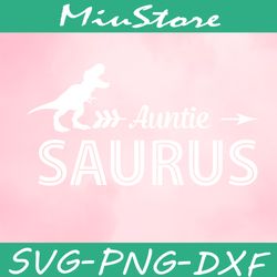 Auntie Saurus Svg, Dinosaur Auntie Svg,png,dxf,clipart,cricut