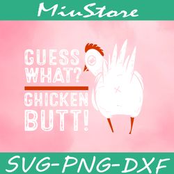 Guess What Chicken Butt Svg,png,dxf,clipart,cricut