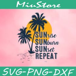 Sunrise Sunburn Sunset Repeat Svg, Beach Svg,png,dxf,clipart,cricut