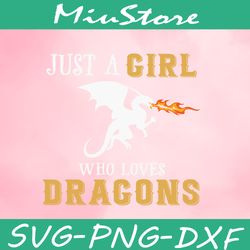 Just A Girl Who Love Dragons Svg,png,dxf,cricut