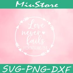 Love Never Fails Svg,png,dxf,cricut