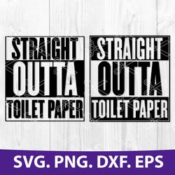 Straight Outta Straight Outta Toilet Paper Bundle Svg, Png Dxf Eps File