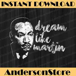 Dream Like Martin Proud Pride Cool Black History Month Juneteenth, Black History Month, BLM, Freedom, Black woman