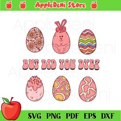 But did you dye Easter SVG, Funny easter Svg, Easter Svg, Bunny Svg, Cute Bunny Face Svg