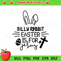 Silly Rabbit Easter Is For Jesus SVG PNG, Easter Svg, Bunny Svg, Cute Bunny Face Svg