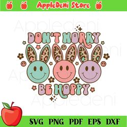 Easter Don't Worry Be Hoppy Svg, Retro Smiley Face Svg, Easter Svg, Bunny Svg