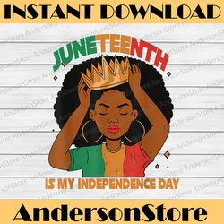 Juneteenth Is My Independence Day Black Queen King African Juneteenth, Black History Month, BLM, Freedom, Black woman
