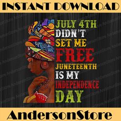 Juneteenth is My Independence Day Not July 4th Juneteenth, Black History Month, BLM, Freedom, Black woman, Since 1865