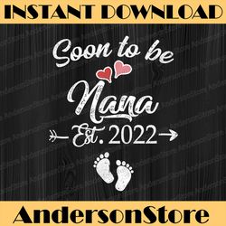 Soon To Be Nana 2022 Mother's Day For New Nana Happy Mother's Day PNG Sublimation Design