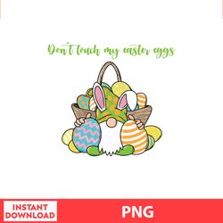 Dont Touch My Easter Png, Easter Bunny Png, Easter Kids, Easter Character , Easter Bundle Png, Digital file