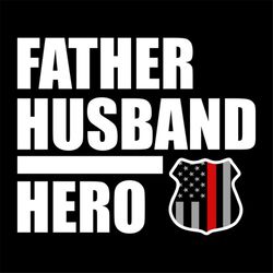 Father husband hero svg, fathers day svg, happy fathers day, father gift svg, daddy svg, daddy gift, daddy life, gift fo
