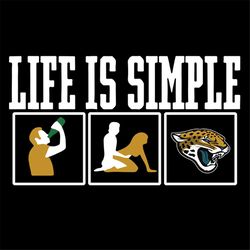 Life Is Simple Drink Sex And Jacksonville Jaguars Football Svg, Cricut File, Clipart, Football Svg, Sport Svg, NFL Svg,