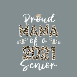 Proud Mama Of A 2021 Senior Svg, Mothers Day Svg, Mama Svg, Proud Mama Svg, 2021 Senior Svg, Senior Svg, Mama Life Svg,
