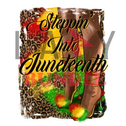 Steppin Into Juneteenth Png, Juneteenth Png, African American Png, Black History Png File Cut Digital Download