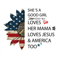 Shes A Good Girl Svg, Independence Svg, Good Girl Svg, America Flag Sunflower Svg, Independence Quotes Svg, American Fla