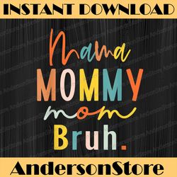 Retro Vintage Mama Mommy Mom Bruh Funny Mama Mother's Day Happy Mother's Day PNG Sublimation Design