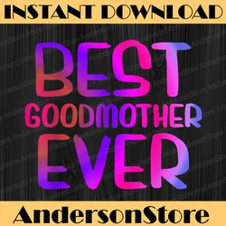 Best Godmother Ever Mother's Day Happy Mother's Day PNG Sublimation Design