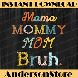 Mother's Day PNG For Mama Mommy Mom Bruh Mommy Happy Mother's Day PNG Sublimation Design
