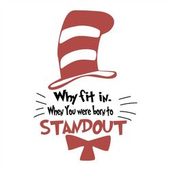 Why Fit In When You Were Born To Standout Svg, Dr Seuss Svg, Cat Svg, Hat Svg, Standout Svg, Dr. Seuss Svg, Dr Seuss Quo