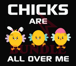Chicks Are All Over Me Easter Svg, Bunny Svg, Easter Rabbit Svg, Rabbit Svg, Easter Bunny Svg File Cut Digital Download