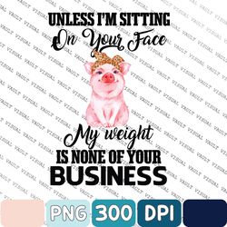 Quote Png, Funny Png, Overweight Person Png, Sarcastic Png, Unless I'm Sitting On Your Face Png