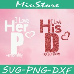 I Love Her Personality, I Love His Dedication Svg, Couple Svg,png,dxf,cricut
