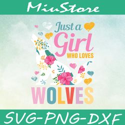Just A Girl Who Loves Wolves Svg,png,dxf,cricut