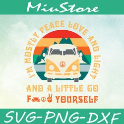 im mostly peace love and light and a little go from yourself svg, hippie bus vintage svg, hippie quotes s,png,dxf,cricut