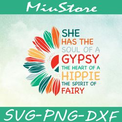 she has the soul of a gypsy the heart of a hippie the spirit of fairy svg, sunflower half svg,png,dxf,cricut