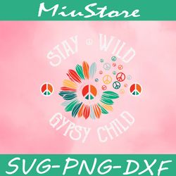 stay wild gypsy child svg, sunflower with hippie logo svg,png,dxf,cricut