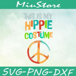 this is my hippie costume svg, hippie logo svg,png,dxf,cricut