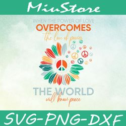 when the power of love overcomes the love of power the world will know peace svg, color sunflower with hi,png,dxf,cricut