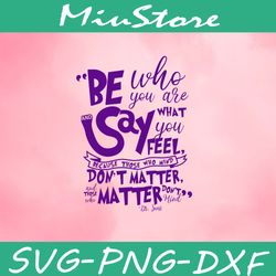 be who you are and say what you feel svg, dr seuss quotes svg,png,dxf,cricut