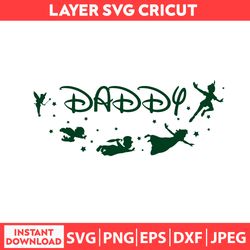 Daddy Svg, Disney Shirt Svg, Disney Mothers Day Svg, Disney Svg, Dxf, Png, Jpeg, Pdf Digital file