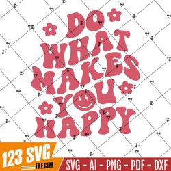Do what makes you happy svg, Wavy text letters, Vintage shirt, Popular sayings, Trendy svg, EPS PNG Cricut Instant Downl