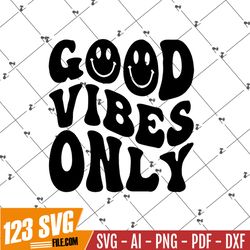 Good Vibes Only SVG, Retro Wavy Text SVG, Happy Face, Hippie SVG, Trendy Shirt Sublimation Design, Digital Craft Files F